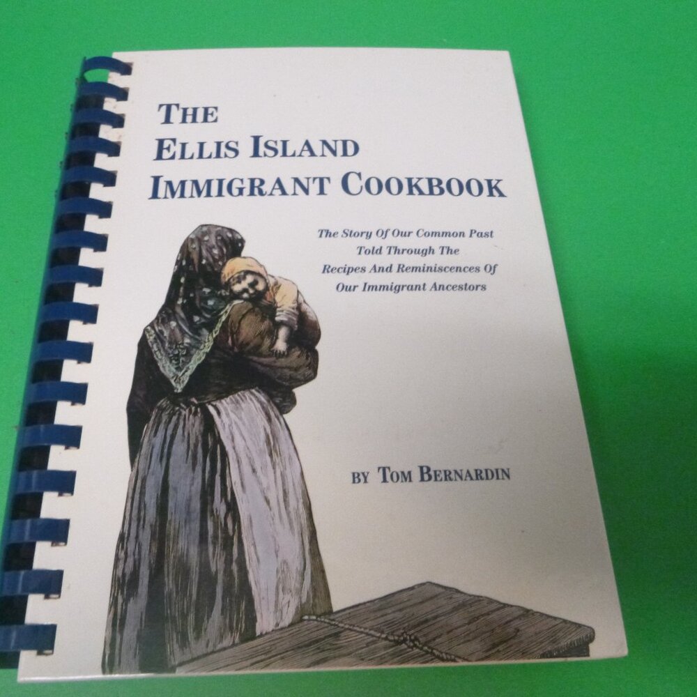 The Ellis Island Immigrant Cookbook by Tom Bernardin (1991, Spiral)